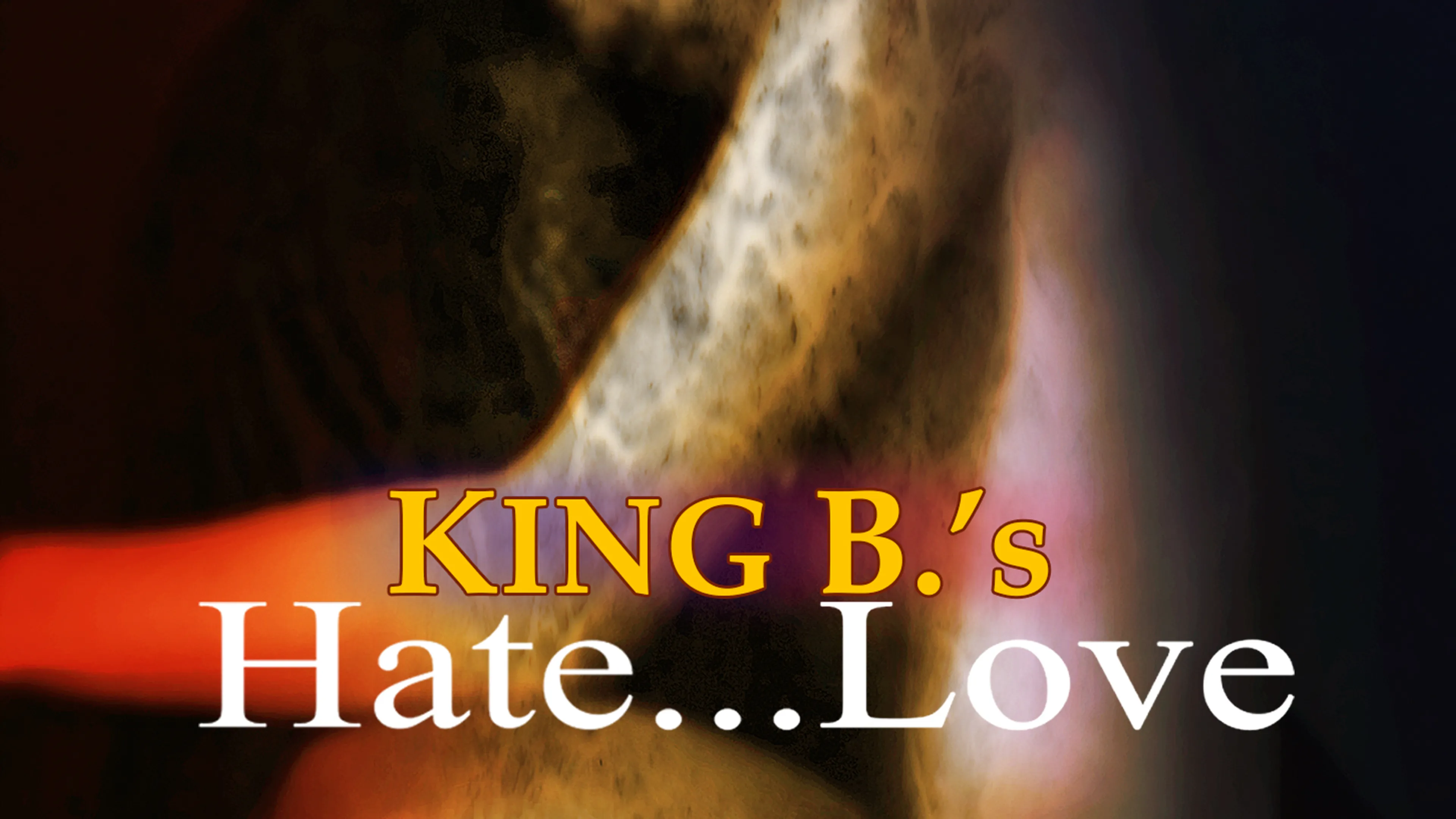 King B.’s Hate…Love poster